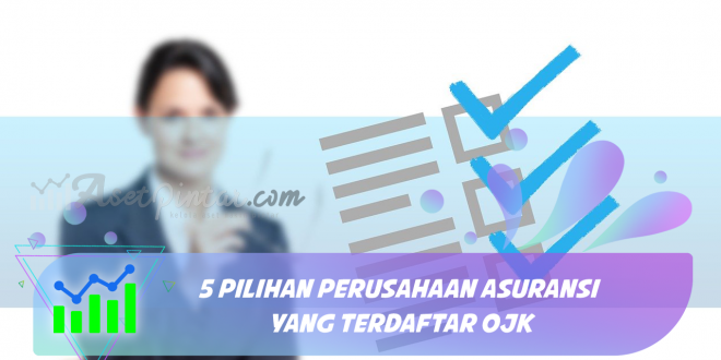 5 Pilihan Perusahaan Asuransi Yang Terdaftar OJK