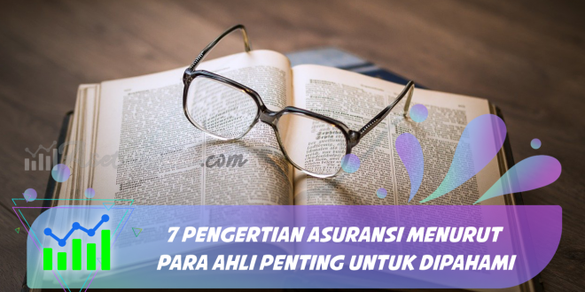 7 Pengertian Asuransi Menurut Para Ahli yang Penting Untuk Dipahami