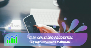 Cara Cek Saldo Prudential Lewat HP dengan Mudah