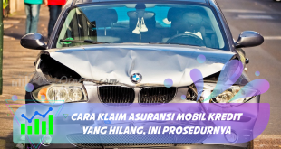 Cara Klaim Asuransi Mobil Kredit yang Hilang, ini Prosedurnya