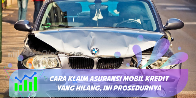 Cara Klaim Asuransi Mobil Kredit yang Hilang, ini Prosedurnya