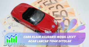 Cara Klaim Asuransi Mobil Lecet Agar Lancar Tidak Ditolak