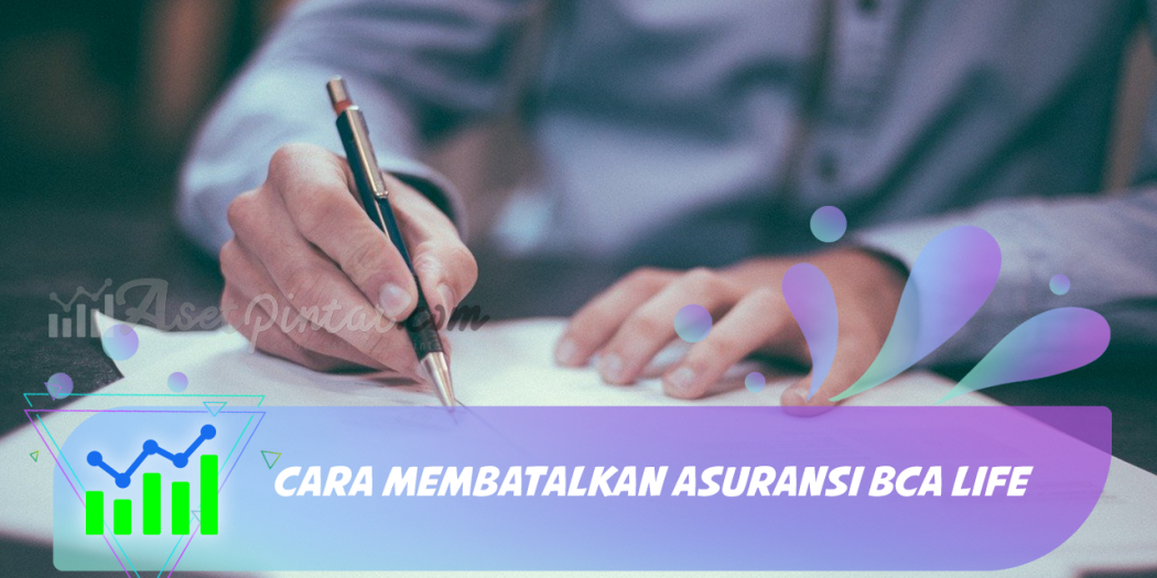 Cara membatalkan asuransi BCA Life