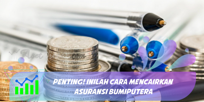 Penting! Inilah Cara Mencairkan Asuransi Bumiputera