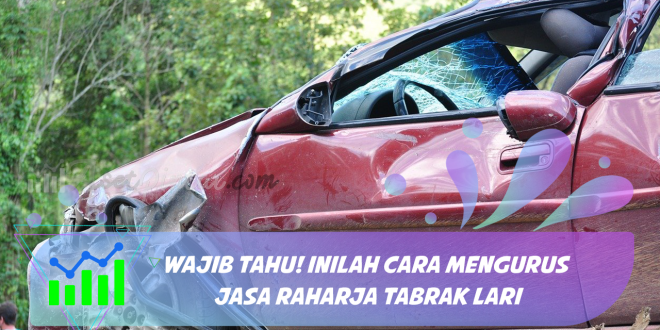 Wajib Tahu! Inilah Cara Mengurus Jasa Raharja Tabrak Lari