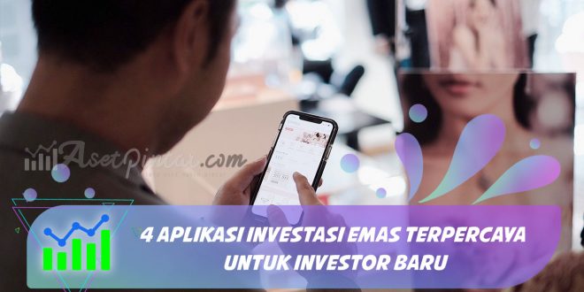 4 Aplikasi Investasi Emas Terpercaya untuk Investor Baru