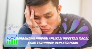 Berbahaya! Hindari Aplikasi Investasi Ilegal Agar Terhindar dari Kerugian