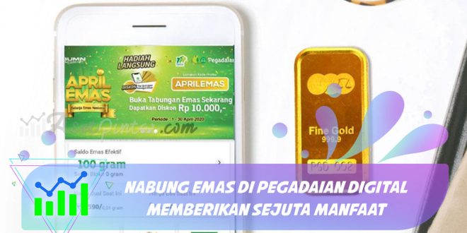 Nabung Emas di Pegadaian Digital Memberikan Sejuta Manfaat