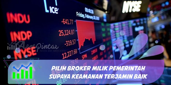 Pilih Broker Milik Pemerintah Supaya Keamanan Terjamin Baik