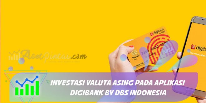 Investasi Valuta Asing Pada Aplikasi Digibank by DBS Indonesia