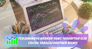 Terjaminnya Broker yang Terdaftar OJK Cocok Sebagai Partner Bisnis