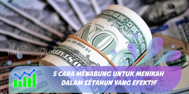 5 Cara Menabung Untuk Menikah Dalam setahun Yang Efektif