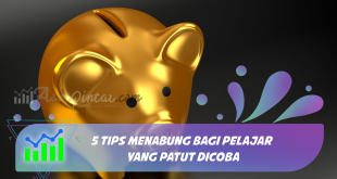 5 Tips Menabung Bagi Pelajar Yang Patut Dicoba