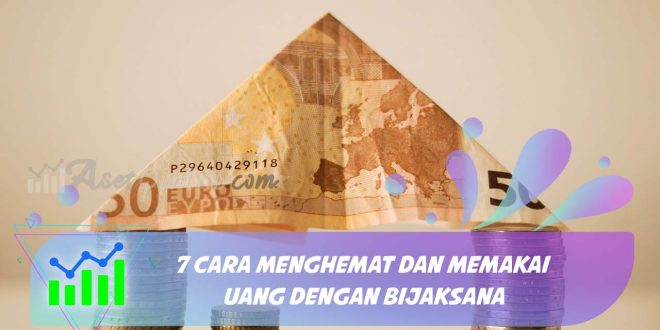 7 Cara Menghemat dan Memakai Uang Dengan Bijaksana