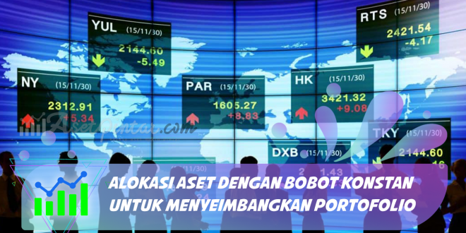 Alokasi Aset dengan Bobot Konstan untuk Menyeimbangkan Portofolio