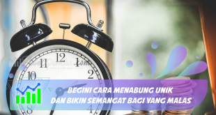 Begini Cara Menabung Unik Dan Bikin Semangat Bagi yang Malas