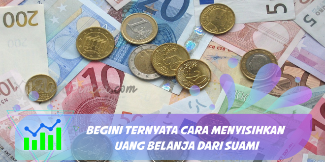 Begini Ternyata Cara Menyisihkan Uang Belanja Dari Suami