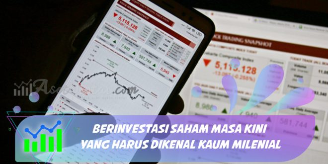 Berinvestasi Saham Masa Kini yang Harus Dikenal Kaum Milenial