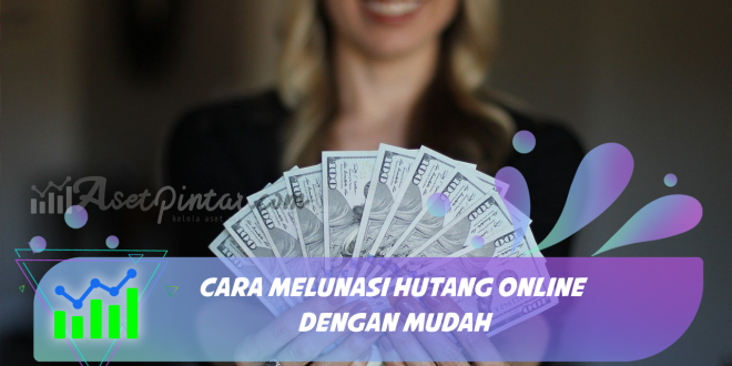 Cara Melunasi Hutang Online, Ternyata Mudah!