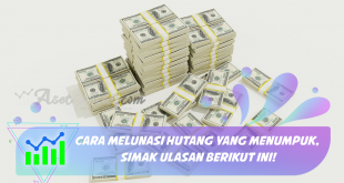 Cara Melunasi Hutang yang Menumpuk, Simak Ulasan Berikut Ini!