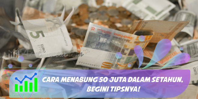 Cara Menabung 50 Juta dalam Setahun, Begini Tipsnya!