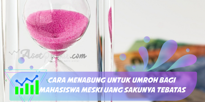 Cara Menabung Untuk Umroh Bagi Mahasiswa Meski Uang Sakunya Tebatas