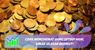 Cara Menghemat Uang Setiap Hari, Simak Ulasan Berikut!