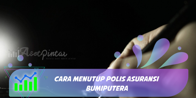 Cara Menutup Polis Asuransi Bumiputera