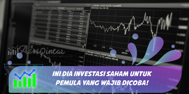 Ini Dia Investasi Saham Untuk Pemula Yang Wajib Dicoba!