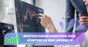 Investasi Saham Mahasiswa Juga Keuntungan yang Diperoleh