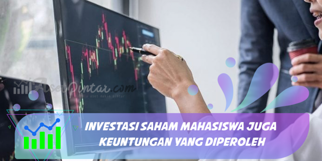 Investasi Saham Mahasiswa Juga Keuntungan yang Diperoleh