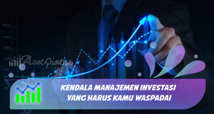 Kendala Manajemen Investasi yang Harus Kamu Waspadai