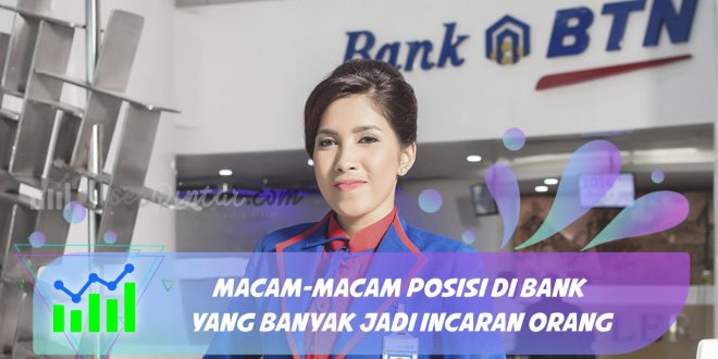 Macam-Macam posisi di Bank