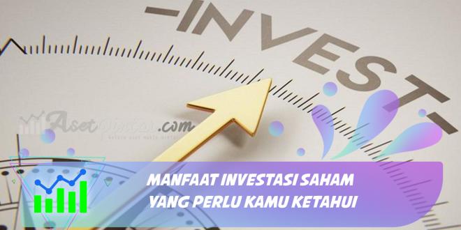 Manfaat Investasi Saham yang Perlu Kamu Ketahui