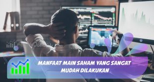 Manfaat Main Saham yang Sangat Mudah Dilakukan