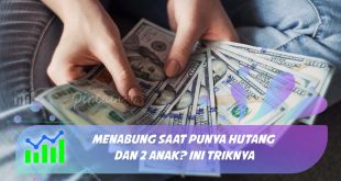 Menabung saat Punya Hutang dan 2 Anak ini Triknya