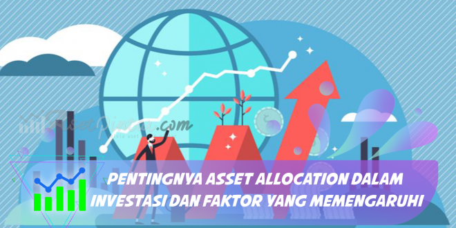 Pentingnya Asset Allocation dalam Investasi dan Faktor yang Memengaruhi
