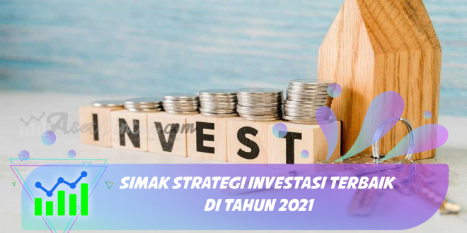 Simak Strategi Investasi Terbaik di Tahun 2021