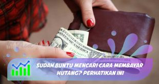 Sudah Buntu Mencari Cara Membayar Hutang Perhatikan ini