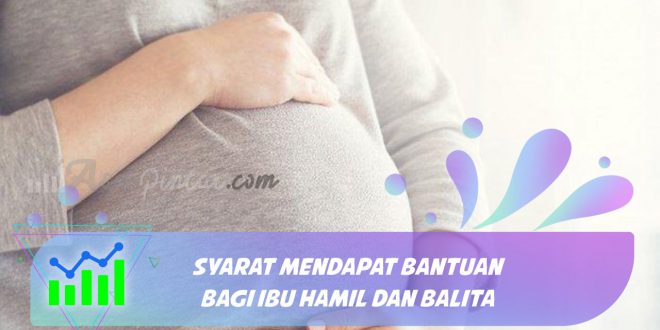Syarat dan Cara Mendapatkan Bansos untuk Ibu Hamil dan Balita