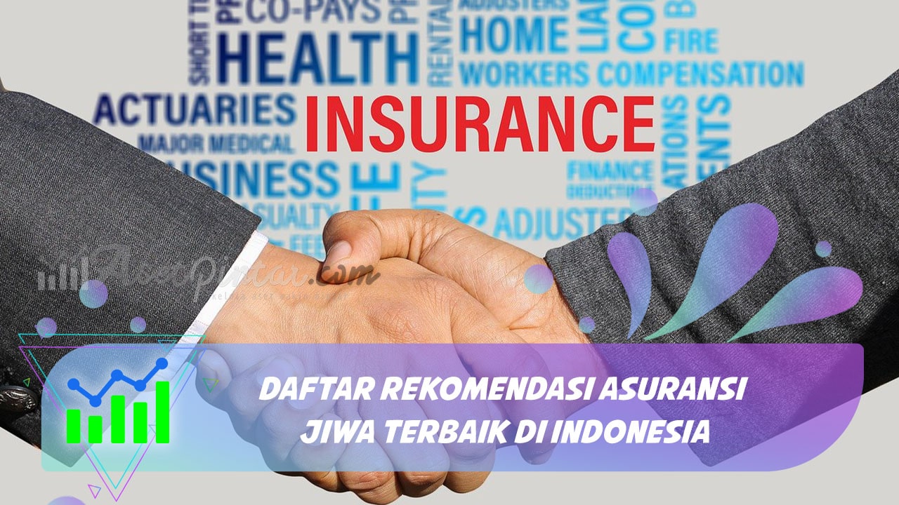Daftar Rekomendasi Asuransi Jiwa Terbaik di Indonesia