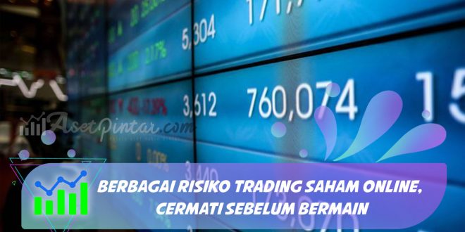 Berbagai Risiko Trading Saham Online, Cermati Sebelum Bermain