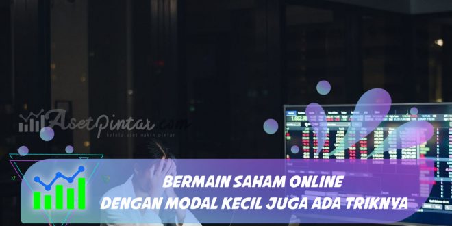 Bermain Saham Online dengan Modal Kecil Juga Ada Triknya