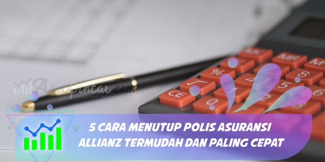 Cara menutup polis asuransi allianz