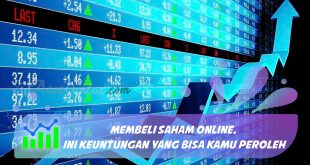 Membeli Saham Online, ini Keuntungan yang Bisa Kamu Peroleh