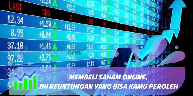 Membeli Saham Online, ini Keuntungan yang Bisa Kamu Peroleh