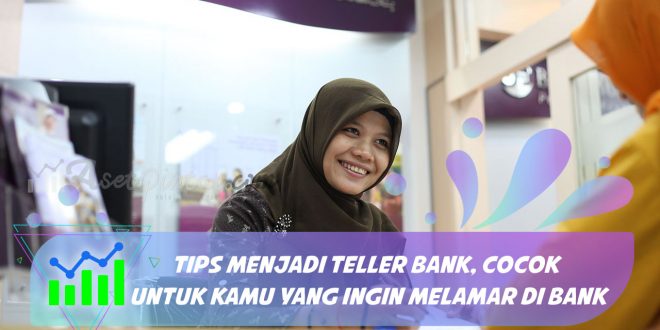 Tips Menjadi Teller Bank