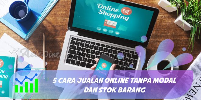 cara jualan online tanpa modal dan stok barang