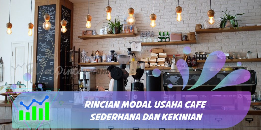 Rincian Modal Usaha Cafe  Sederhana dan Kekinian  