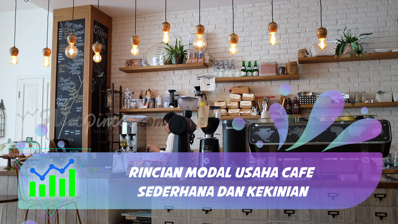 Rincian Modal Usaha Cafe Sederhana dan Kekinian